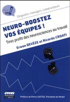 Couverture du livre « Neuro-boostez vos équipes ! tirez profit des neurosciences au travail » de Ricardo Croati et Erwan Deveze aux éditions Management Et Societe
