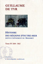 Couverture du livre « Histoire des régions d'Outre-Mer depuis l'avènement de Mahomet t.4 (1138-1162) » de Guillaume De Tyr aux éditions Paleo