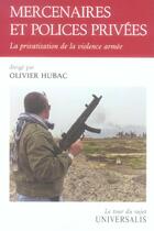 Couverture du livre « Mercenaires et polices privees - la privatisation de la violence armee » de Olivier Hubac aux éditions Universalis