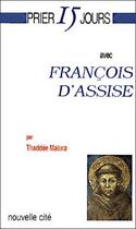 Couverture du livre « Prier 15 jours avec... : François d'Assise » de Thaddee Matura aux éditions Nouvelle Cite