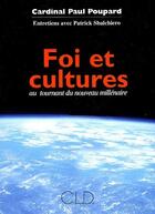 Couverture du livre « Foi et cultures ; au tournant du nouveau millénaire » de Paul Poupard aux éditions Cld