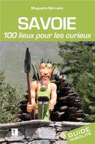 Couverture du livre « Savoie ; 100 lieux pour les curieux » de Muguette Berment aux éditions Bonneton