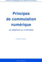 Couverture du livre « Principes de commutation numérique, du téléphone au multimédia » de Rigault Claude aux éditions Hermes Science Publications