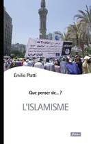 Couverture du livre « QUE PENSER DE... ? ; l'islamisme ; forme moderne du radicalisme islamique » de Emilio Platti aux éditions Fidelite