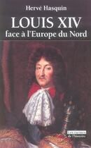 Couverture du livre « Louis XIV face à l'Europe du Nord » de Herve Hasquin aux éditions Editions Racine