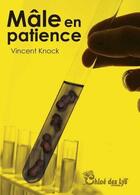 Couverture du livre « Mâle en patience » de Vincent Knock aux éditions Chloe Des Lys