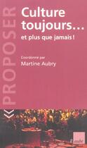 Couverture du livre « Culture toujours... et plus que jamais ! » de Aubry Martine aux éditions Editions De L'aube