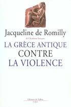 Couverture du livre « La grece antique contre la violence » de Romilly Jacqueline aux éditions Fallois