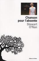 Couverture du livre « Chanson pour l'absente » de Stewart O'Nan aux éditions Editions De L'olivier