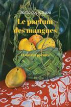 Couverture du livre « Le parfum des mangues et autres poemes » de Dominique Jézégou aux éditions 5 Sens