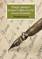 Couverture du livre « Vingt-quatre heures dans la vie d'une femme » de Stefan Zweig aux éditions Numeriklivres