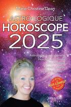 Couverture du livre « Astro-logique : Horoscope 2025 ; Astrologie traditionnelle - horoscope chinois - numérologie - maisons d'âge et plus encore » de Marie Christine Dean aux éditions Beliveau