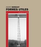 Couverture du livre « Formes utiles » de Andre Hermant aux éditions Editions Du Linteau