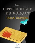 Couverture du livre « La petite fille de forçat » de Lionel Olivier aux éditions Vaillant Editions