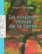 Couverture du livre « La couleur venue de la terre » de Regine Detambel aux éditions Invenit