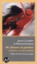 Couverture du livre « Ni silence ni pardon ; l'inceste : un viol institué » de Jeanne Cordelier et Melusine Vertelune aux éditions M-editeur