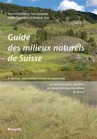 Couverture du livre « Guide des milieux naturels de Suisse (3e édition) » de Stefan Eggenberg et Raymond Delarze et Yves Gonseth et Mathias Vust aux éditions Rossolis