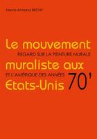 Couverture du livre « Le mouvement muraliste aux Etats-Unis: regard sur la peinture murale et l'Amérique des années 70 » de Herve-Armand Bechy aux éditions Art-public