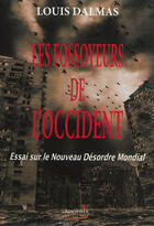 Couverture du livre « Les fossoyeurs de l'occident ; essai sur le nouveau désordre mondial » de Louis Dalmas aux éditions Louis Dalmas