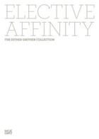 Couverture du livre « Elective affinity the esther grether collection » de Grether aux éditions Hatje Cantz