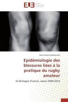 Couverture du livre « Epidemiologie des blessures liees a la pratique du rugby amateur - en bretagne (france), saison 2009 » de Mailleuchet J-F. aux éditions Editions Universitaires Europeennes
