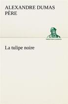 Couverture du livre « La tulipe noire » de Dumas Pere Alexandre aux éditions Tredition