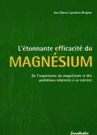 Couverture du livre « L'étonnante efficacité du magnésium » de Ana Maria Lajusticia Bergasa aux éditions Ennsthaler