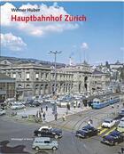 Couverture du livre « Hauptbahnhof zurich 1847 2015 /allemand » de Huber aux éditions Scheidegger