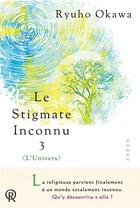 Couverture du livre « Le stigmate inconnu t.3 : l'univers » de Ryuho Okawa aux éditions Irh Press