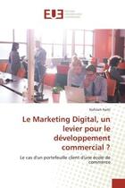 Couverture du livre « Le marketing digital, un levier pour le developpement commercial ? - le cas d'un portefeuille client » de Naibi Nafisseh aux éditions Editions Universitaires Europeennes