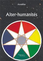 Couverture du livre « Alter-humanités » de Amalthae aux éditions Baudelaire