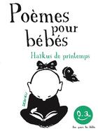 Couverture du livre « Poèmes pour bébés : haïkus de printemps » de Thierry Dedieu aux éditions Seuil Jeunesse