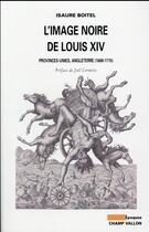 Couverture du livre « L'image noire de Louis XIV ; provinces unioes, Angleterre (1668-1715) » de Isaure Boitel aux éditions Champ Vallon