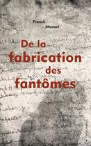 Couverture du livre « De la fabrication des fantomes » de Franck Manuel aux éditions Editions Anacharsis