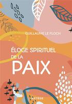 Couverture du livre « Éloge spirituel de la paix » de Guillaume Le Floch aux éditions Artege
