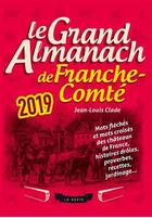 Couverture du livre « Le grand almanach : de la Franche-Comté (édition 2019) » de Jean-Louis Clade aux éditions Geste