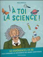 Couverture du livre « À toi la science ! » de Mike Barfield aux éditions Bayard Jeunesse