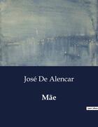 Couverture du livre « Mãe » de Jose De Alencar aux éditions Culturea