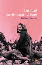 Couverture du livre « L'enfant du cinquante-sept » de Hélène Bruntz aux éditions Au Pont 9