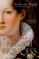 Couverture du livre « Murder of a Medici Princess » de Murphy Caroline P aux éditions Oxford University Press Usa