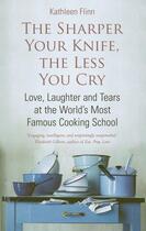 Couverture du livre « The Sharper Your Knife the Less You Cry » de Flinn Kathleen aux éditions Little Brown Book Group Digital