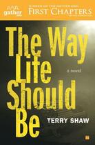 Couverture du livre « The Way Life Should Be » de Shaw Terry aux éditions Touchstone