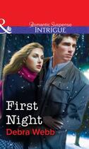 Couverture du livre « First Night (Mills & Boon Intrigue) » de Debra Webb aux éditions Mills & Boon Series