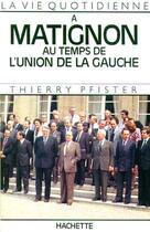 Couverture du livre « La vie quotidienne à Matignon au temps de l'union de la gauche » de Thierry Pfister aux éditions Hachette Litteratures