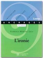 Couverture du livre « L'ironie » de Florence Mercier-Leca aux éditions Hachette Education