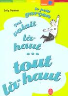 Couverture du livre « LE PETIT GARCON QUI VOLAIT LA-HAUT... TOUT LA-HAUT... » de Gardner-S aux éditions Le Livre De Poche Jeunesse