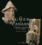 Couverture du livre « De Sumer à Canaan ; l'Orient ancien et la Bible » de Martine Laffon et Sophie Cluzan aux éditions Seuil