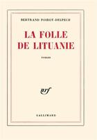 Couverture du livre « La folle de lituanie » de Poirot-Delpech B. aux éditions Gallimard