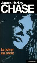 Couverture du livre « Le joker en main » de James Hadley Chase aux éditions Gallimard