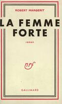 Couverture du livre « La femme forte » de Robert Margerit aux éditions Gallimard (réédition Numérique Fenixx)
